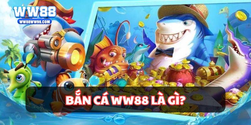 Sơ lược về trò chơi bắn cá WW88