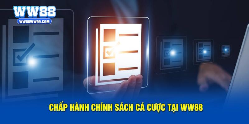 Chấp hành chính sách cá cược tại WW88