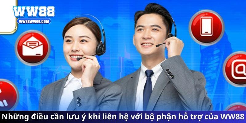 Những điều cần lưu ý khi liên hệ với bộ phận hỗ trợ của WW88