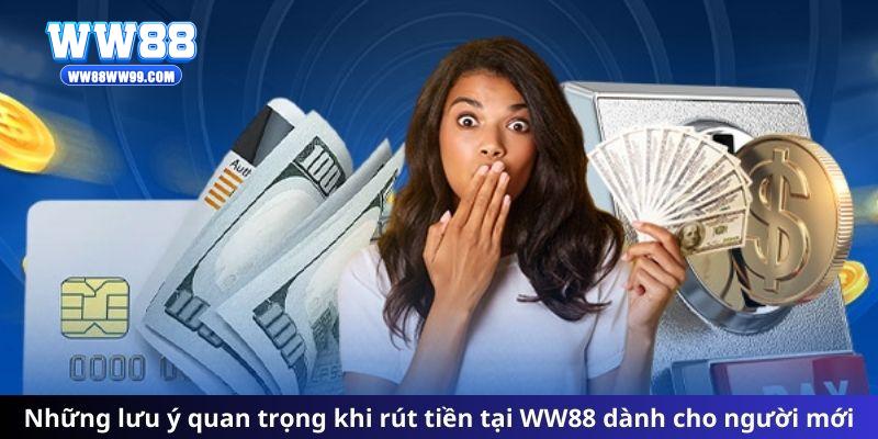 Những lưu ý quan trọng khi rút tiền tại WW88 dành cho người mới