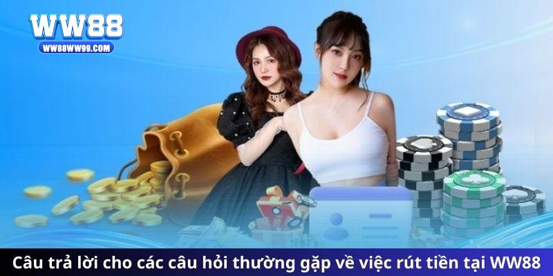 Câu trả lời cho các câu hỏi thường gặp về việc rút tiền tại WW88